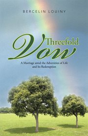 Threefold vow. A Marriage Amid the Adversities of Life and Its Redemption cover image cdn