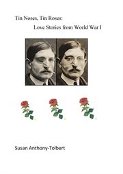 Tin noses, tin roses. Love Stories from World War I cover image cdn