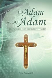 To adam about adam. Where Science and Christianity Meet cover image cdn