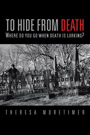 To hide from death. Where Do You Go When Death Is Lurking? cover image cdn