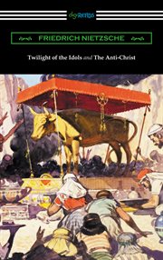 Twilight of the idols and the anti-christ (translated by thomas common with introductions by willard cover image cdn
