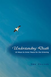 Understanding death. 10 Ways to Inner Peace for the Grieving cover image cdn