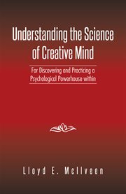 Understanding the science of creative mind. For Discovering and Practicing a Psychological Powerhouse Within cover image cdn