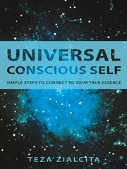 Universal conscious self. Simple Steps to Connect to Your True Essence cover image cdn