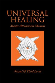 Universal Healing : Master Attunement Manual Second & Third Level cover image cdn