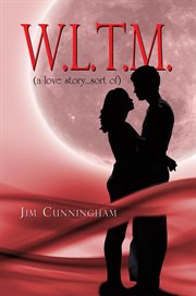 W.l.t.m. : (a love story ... sort of) cover image cdn