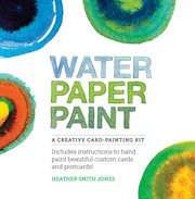 Water paper paint : a creative card-painting kit cover image cdn