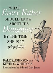 What every father should know about his daughter by the time she is 17 (hopefully) cover image cdn