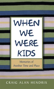 When we were kids. Memories of Another Time and Place cover image cdn