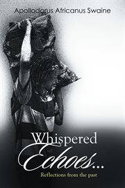 Whispered echoes.... Reflections from the Past cover image cdn