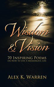 Wisdom & vision : 70 inspiring poems on how to live a meaningful life cover image cdn