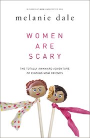 Women are scary : the totally awkward adventure of finding mom friends cover image cdn