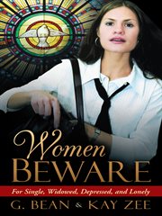 Women beware. For Single, Widowed, Depressed, and Lonely cover image cdn