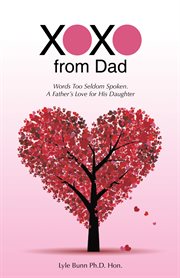 Xoxo from dad. Words Too Seldom Spoken. a Father's Love for His Daughter cover image cdn