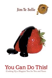 You can do this!. Cooking up a Happier You for You and Yours cover image cdn