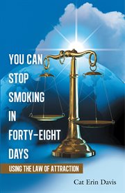 You can stop smoking in forty-eight days. Using the Law of Attraction cover image cdn