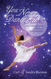 You never dance alone. An Uplifting Guide to Spiritual Enlightenment cover image cdn