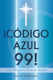 Łc̤digo azul 99!. Una Milagrosa Historia Ver̕dica cover image cdn