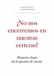 Łno nos encerremos en nuestras certezas!. Peque̜o Elogio De La Apertura De Mente cover image cdn