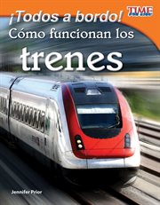Łtodos a bordo! c̤mo funcionan los trenes. (All Aboard! How Trains Work) (Spanish Version) cover image cdn