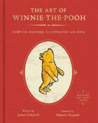 The art of Winnie-the-Pooh : how E. H. Shepard illustrated an icon  cover image cdn