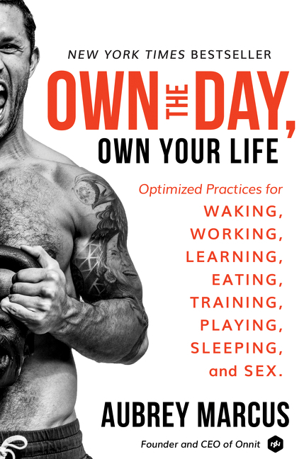 Own the day, own your life optimized practices for waking, working, learning, eating, training, playing, sleeping, and sex cover image cdn