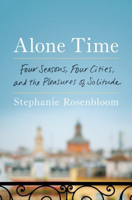 Alone time : four seasons, four cities, and the pleasures of solitude  cover image cdn