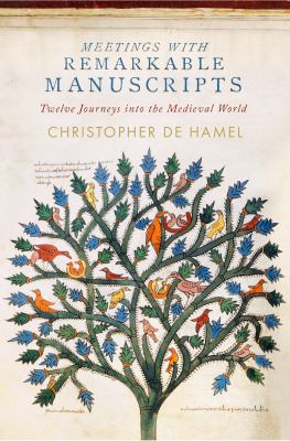 Meetings with remarkable manuscripts : twelve journeys into the medieval world  cover image cdn
