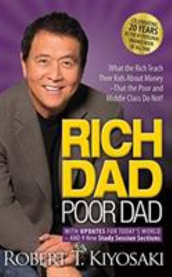 Rich dad, poor dad what the rich teach their kids about money-- that the poor and middle class do not!  cover image cdn