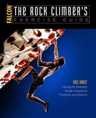The rock climbers : exercise guide training for strength, power, endurance, flexibility, and stability  cover image cdn
