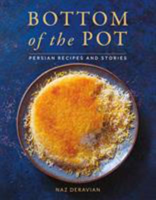 Bottom of the pot : Persian recipes and stories  cover image cdn