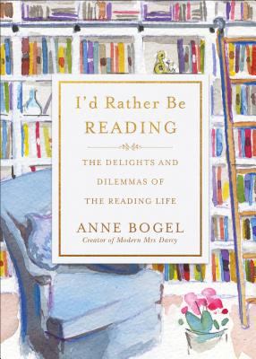 I'd rather be reading : the delights and dilemmas of the reading life  cover image cdn