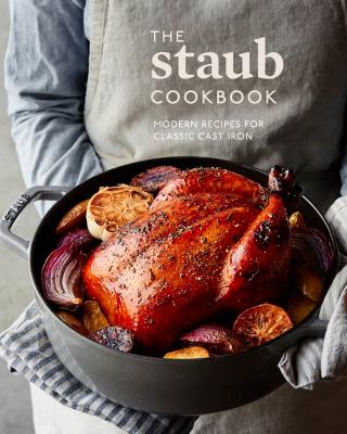 The Staub cookbook : modern recipes for classic cast iron  cover image cdn