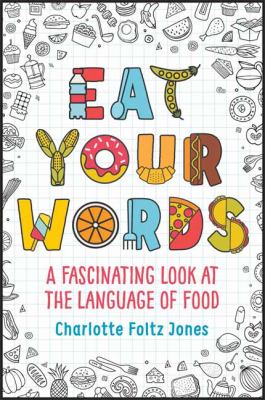 Eat your words : a fascinating look at the language of food  cover image cdn