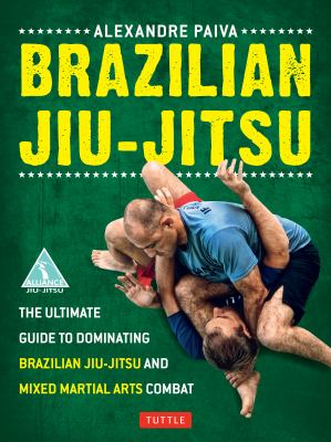 Brazilian jiu-jitsu : the ultimate guide to dominating Brazilian jiu-jitsu and mixed martial arts combat  cover image cdn