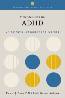 If your adolescent has ADHD : an essential resource for parents  cover image cdn