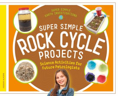 Super simple rock cycle projects : science activities for future petrologists cover image