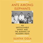 Ants among elephants : an untouchable family and the making of modern India cover image cdn