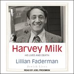 Harvey Milk : his lives and death cover image cdn