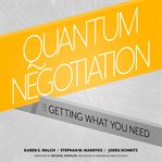 Quantum negotiation : the art of getting what you need cover image cdn