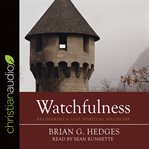 Watchfulness : recovering a lost spiritual discipline cover image cdn