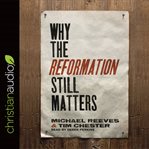 Why the Reformation still matters cover image cdn