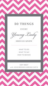 50 things every young lady should know : what to do, what to say, and how to behave cover image cdn