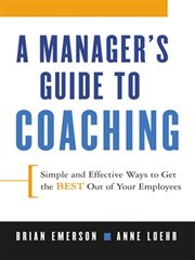 A manager's guide to coaching : simple and effective ways to get the best out of your employees cover image cdn