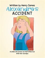 Alexandra's accident. A Little Girl Comes to Grief While out with Her Pa cover image cdn