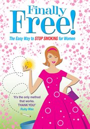Allen carr's finally free!. The Easy Way for Women to Stop Smoking cover image cdn