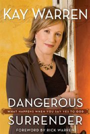 Dangerous surrender : what happens when you say yes to God cover image cdn