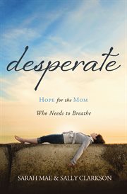 Desperate : hope for the mom who needs to breathe cover image cdn