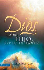 Dios : Padre, Hijo y Espíritu Santo cover image cdn