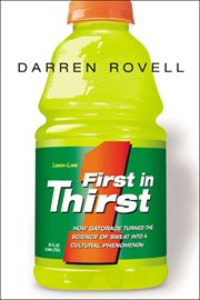 First in thirst : how Gatorade turned the science of sweat into a cultural phenomenon cover image cdn